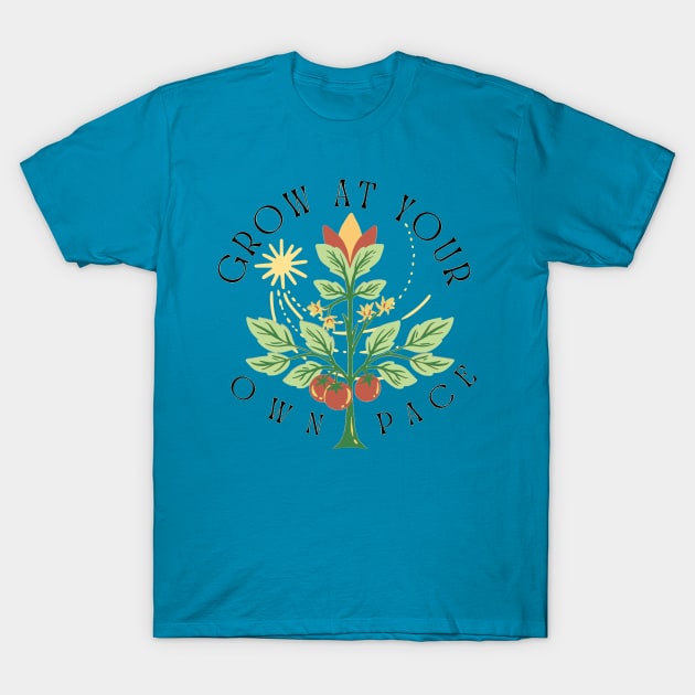 Grow At Your Own Pace T-Shirt by glowvim